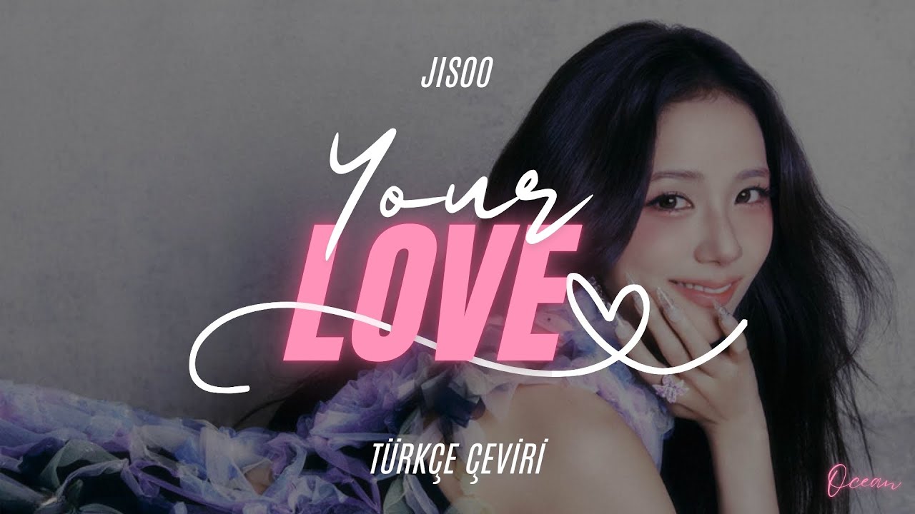 JISOO - Your Love Türkçe Çeviri + Lyrics