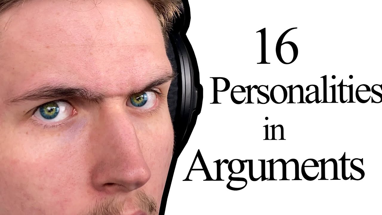 The 16 Personalities During Arguments