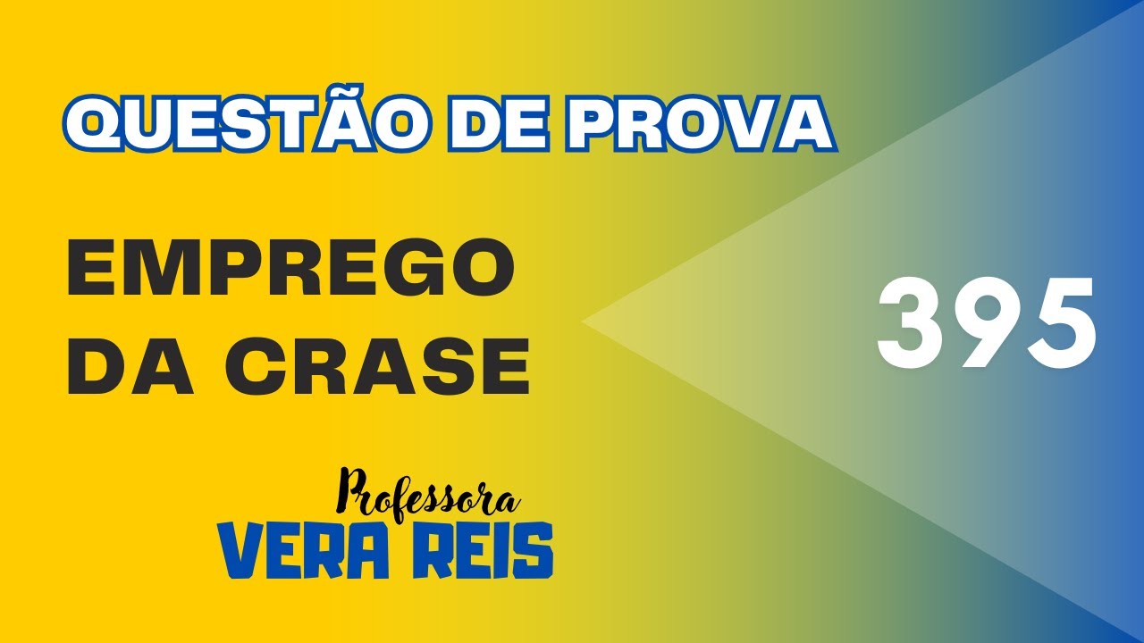N°395 - QUESTÃO DE PROVA - EMPREGO DA CRASE