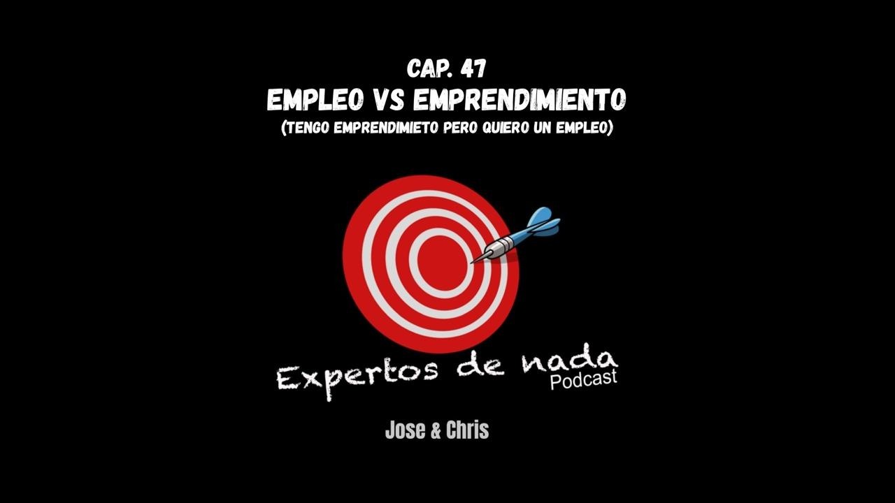 EP 47 | Empleo Vs Emprendimiento