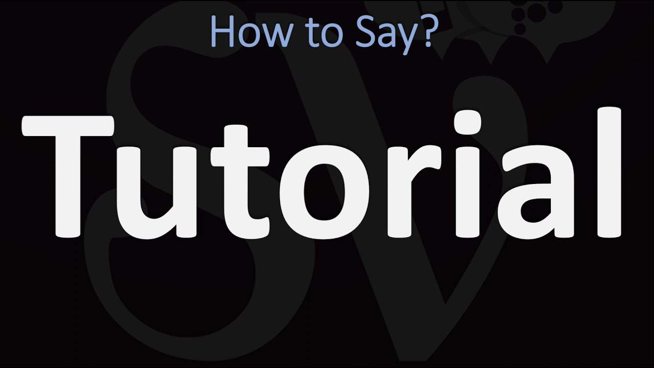 How to Pronounce Tutorial? (CORRECTLY)