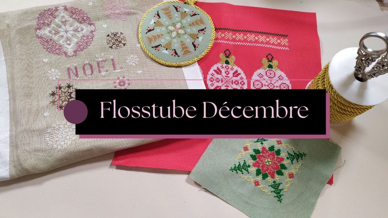Flosstube Décembre #crossstitch #flosstube #broderie #embroidery #pointdecroix #crosstitch #noel