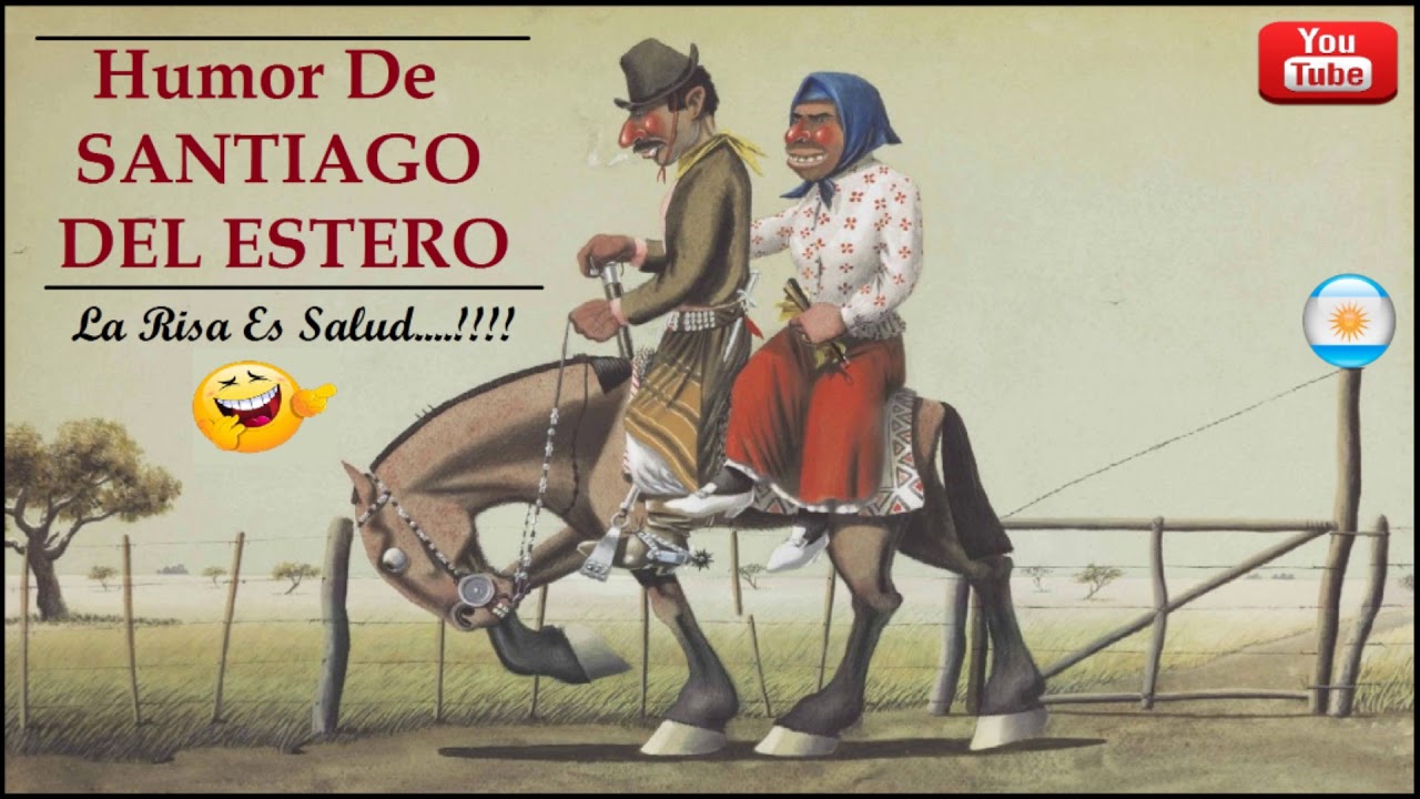 HUMOR DE SANTIAGO DEL ESTERO : LA RISA ES SALUD
