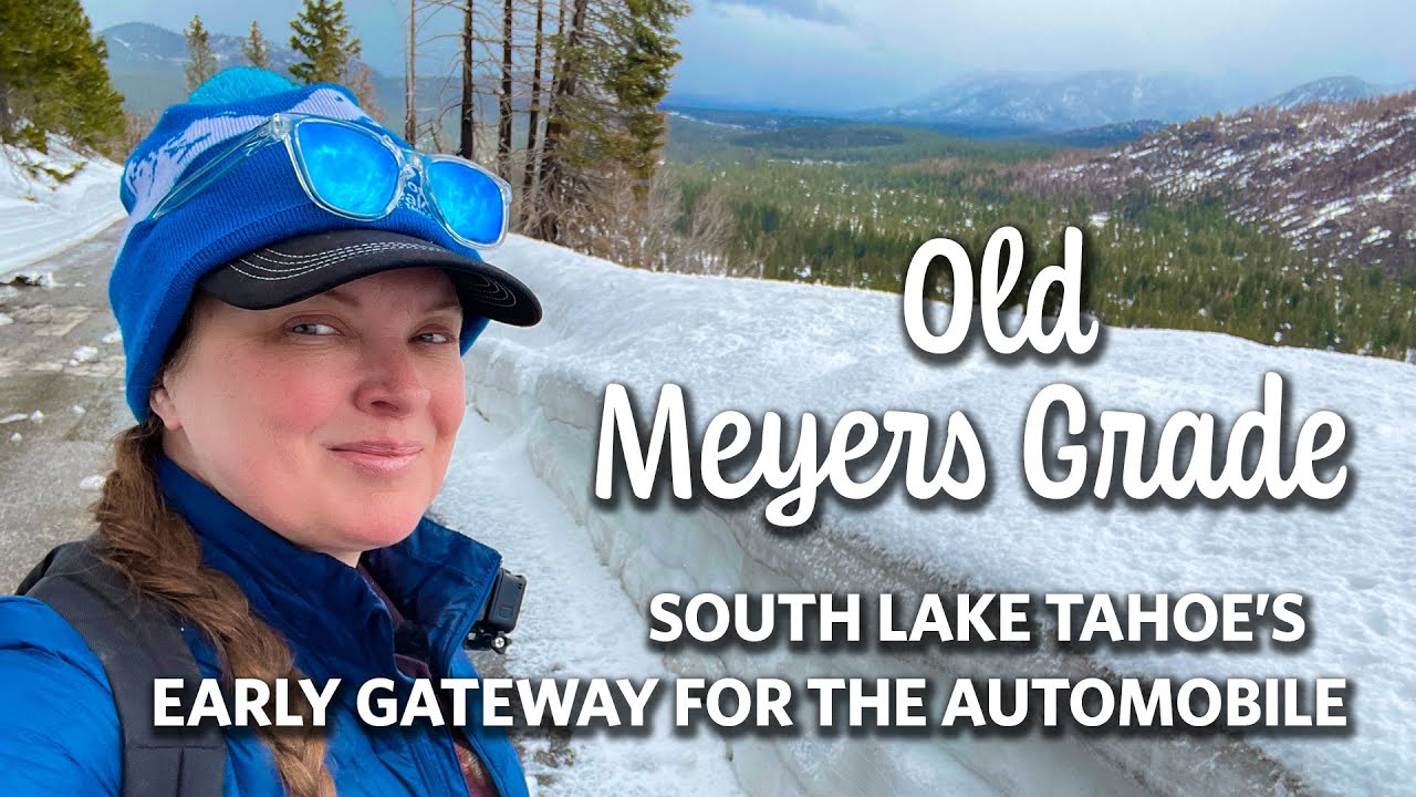 Old Meyers Grade - South Lake Tahoe's Original Road for the First Automobile traffic