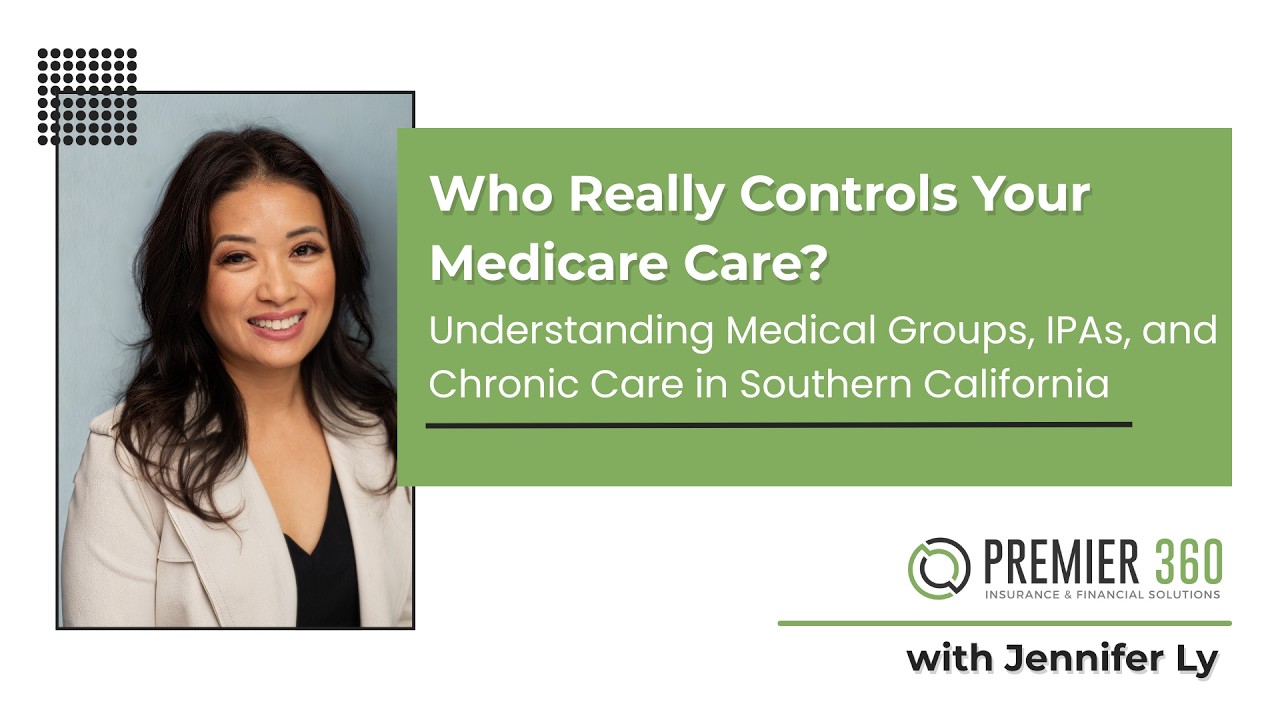 Who Controls Your Medicare Care? Understanding Medical Groups, IPAs, and Chronic Care in Socal