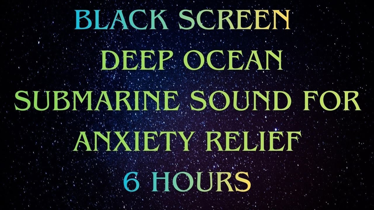Deep Ocean Submarine Sound for Anxiety Relief