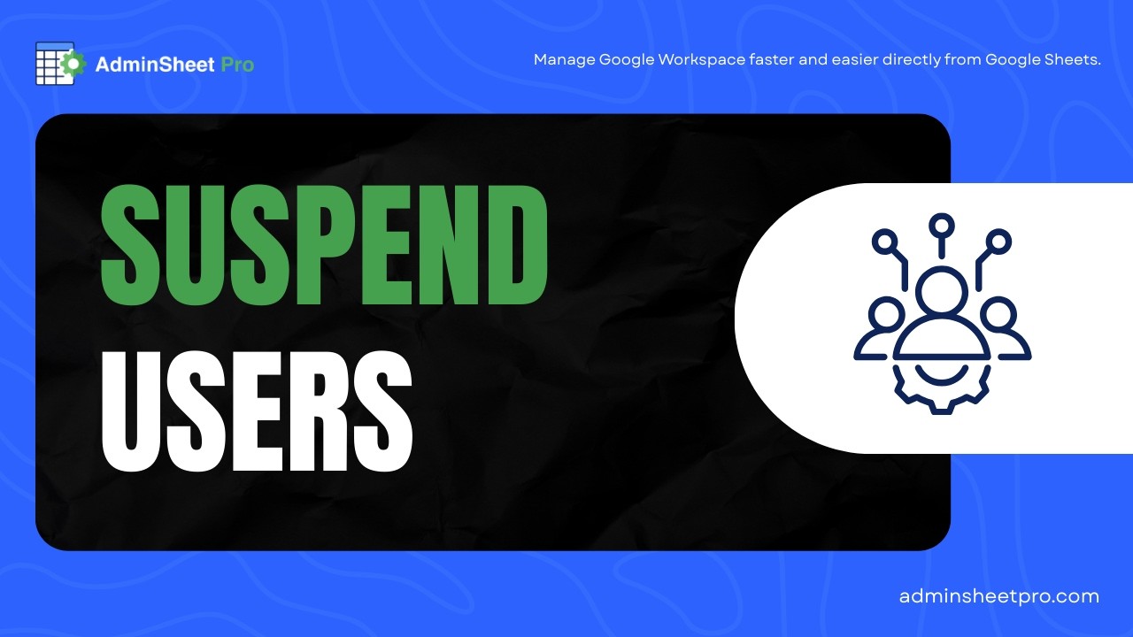 5.  How to Bulk Suspend Google Workspace Users Using AdminSheet Pro
