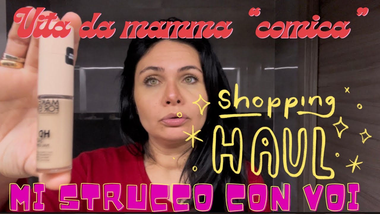 Vita da mamma “comica”: HAUL + Mi STRUCCO con voi 