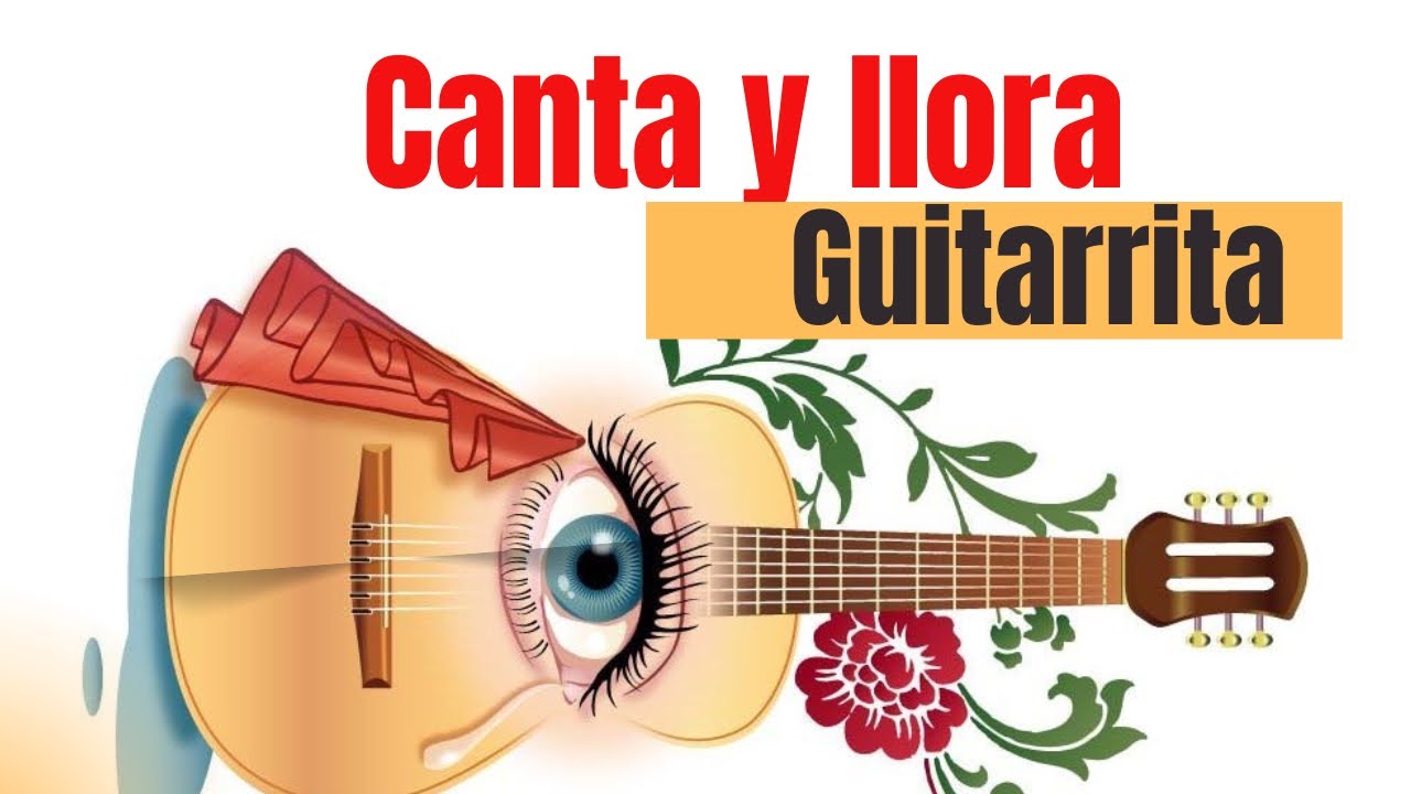 canta y llora guitarrita 