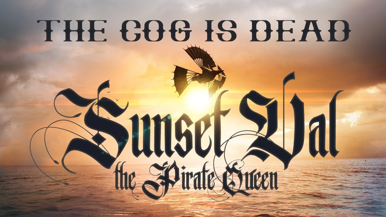 The Cog is Dead - Sunset Val the Pirate Queen