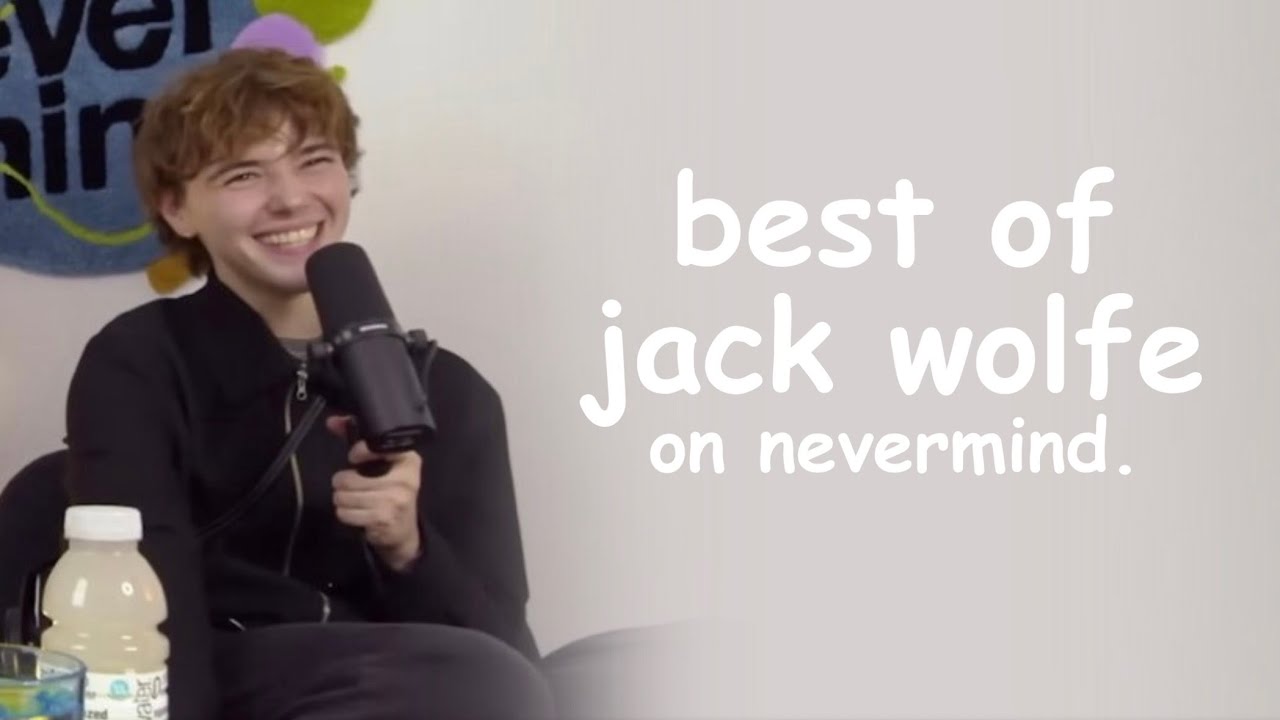 best of jack wolfe on the 'nevermind.' podcast