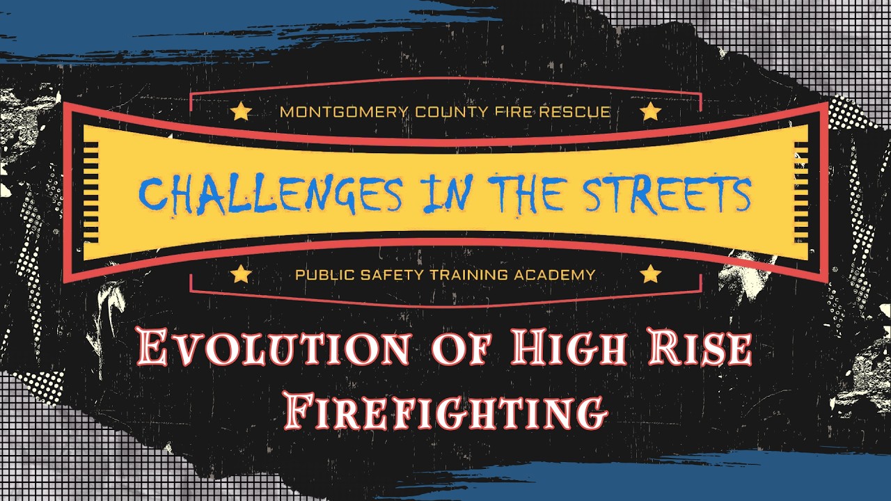 Challenges in the Street: Evolution of High Rise Firefighting
