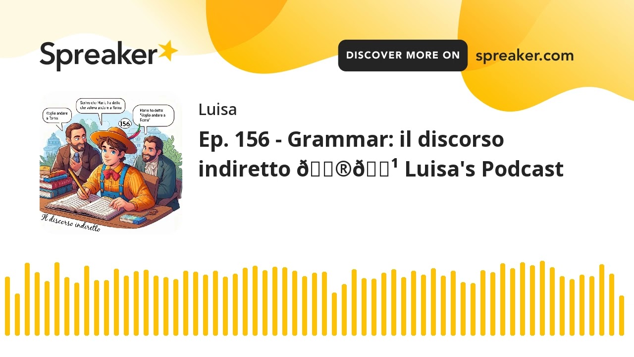 Ep. 156 - Grammar: il discorso indiretto 🇮🇹 Luisa's Podcast