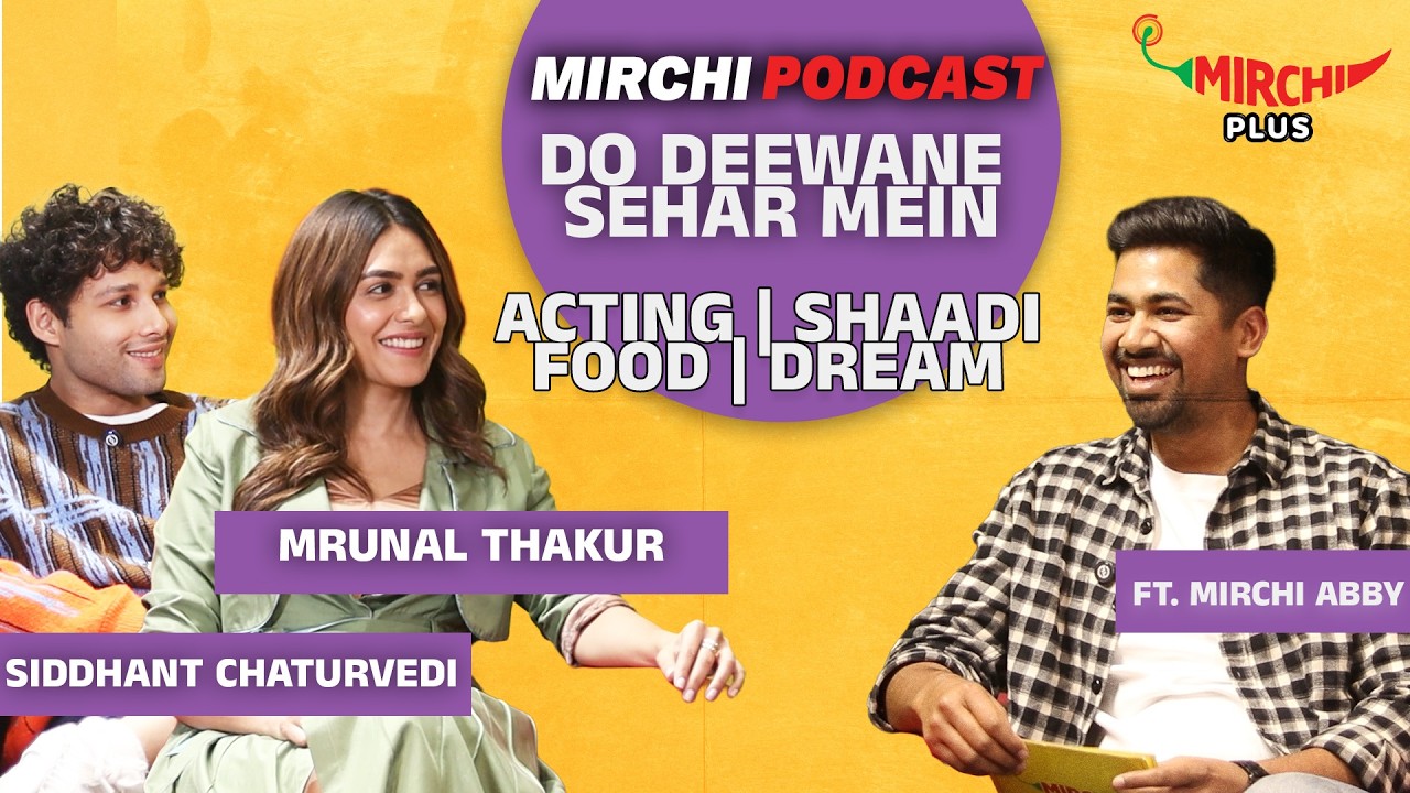 Siddhant Chaturvedi And Mrunal Thakur Podcast | Do Deewane Seher Main 2026 | Mirchi | RJ Abby