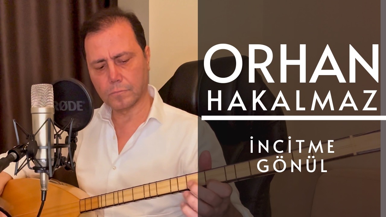 Orhan Hakalmaz - İncitme Gönül