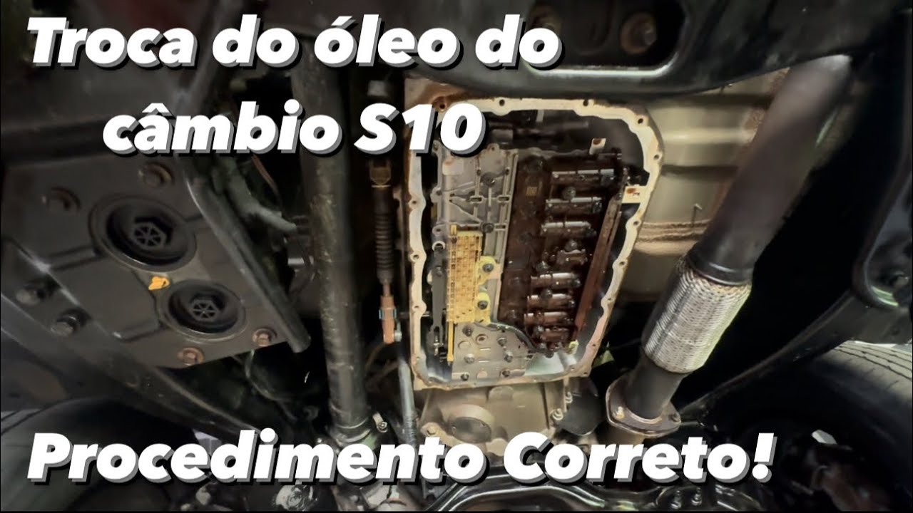 TROCA DE ÓLEO CÂMBIO S10 - PROCEDIMENTO CORRETO