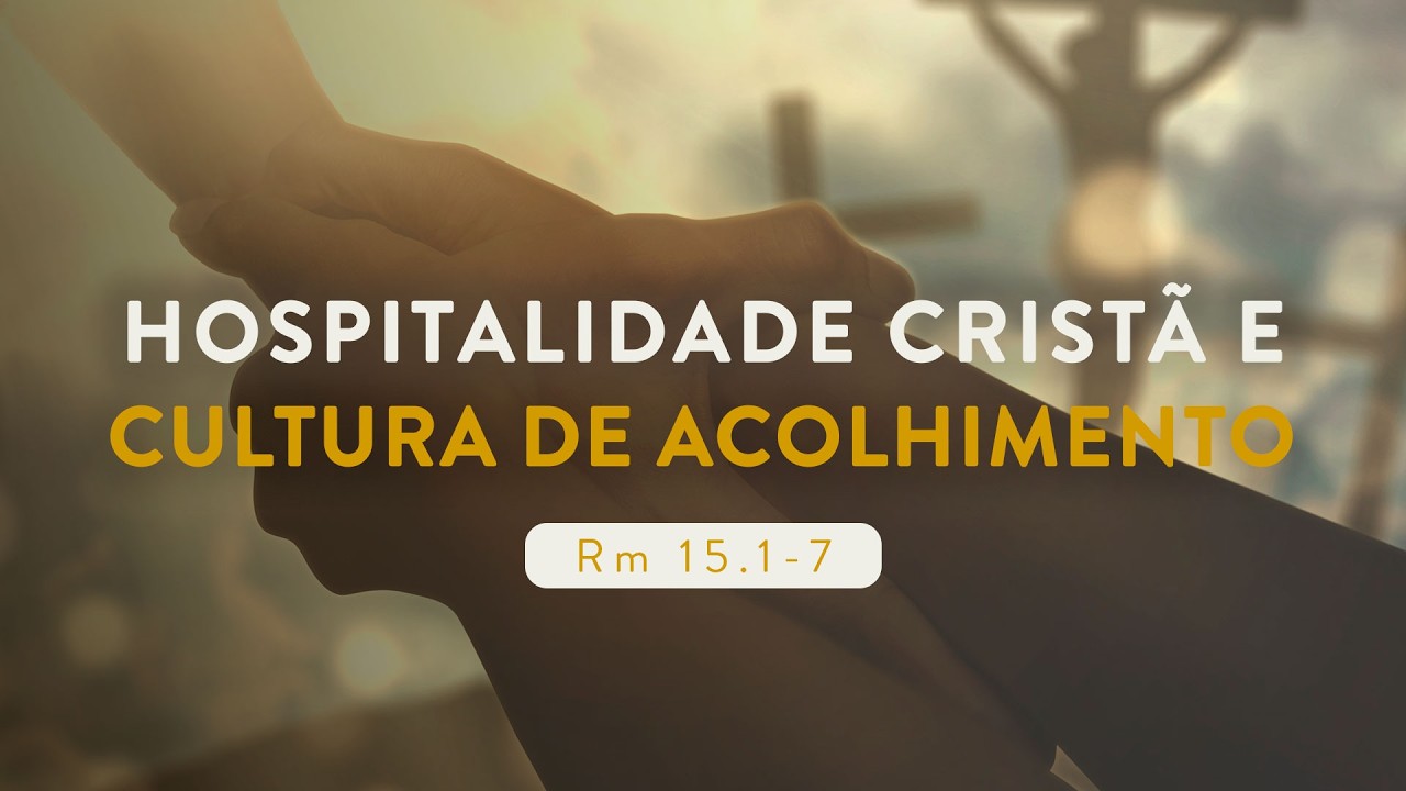 CULTO AO VIVO - A hospitalidade Cristã e o Desenvolvimento de uma Cultura de Acolhimento