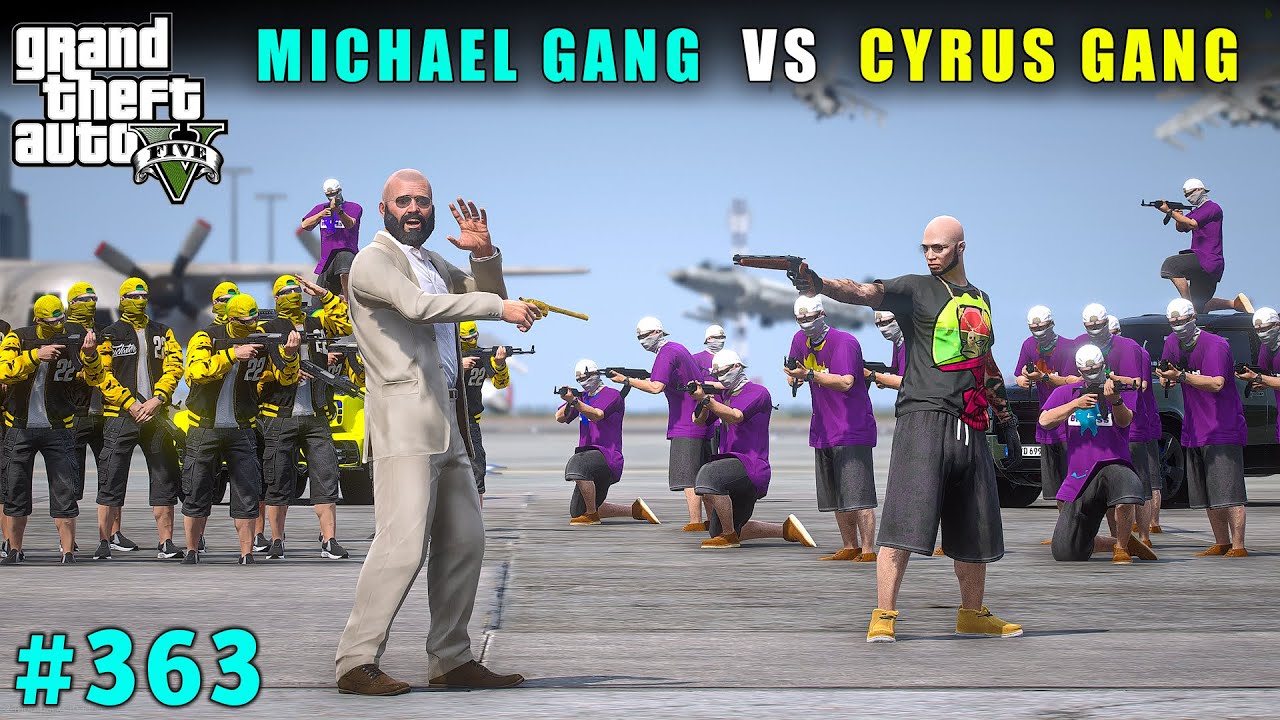 CYRUS GANG VS MICHAEL GANG BIGGEST WAR BEGINS | GTA 5 GAMEPLAY #363