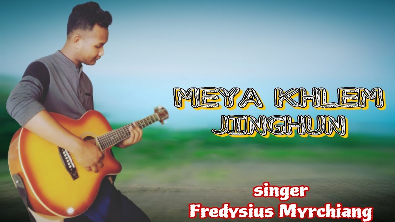 MEYA KHLEM JINGHUN| War jaintia song| Fredysius Myrchiang