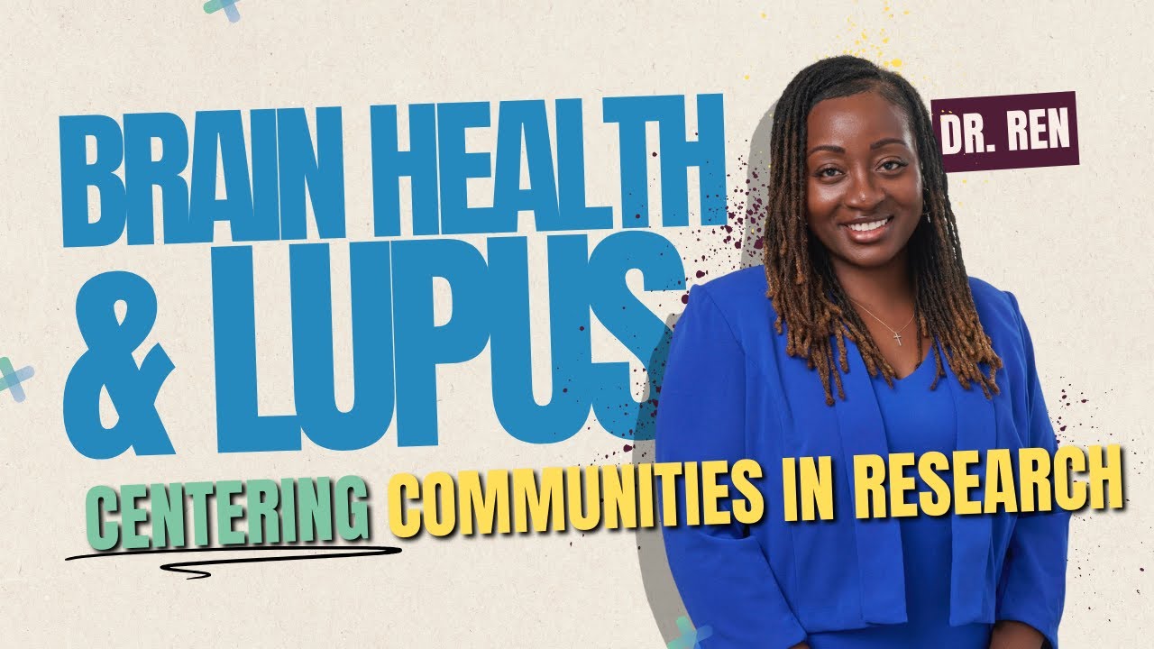 Brain Health and Lupus: Centering Communities in Research