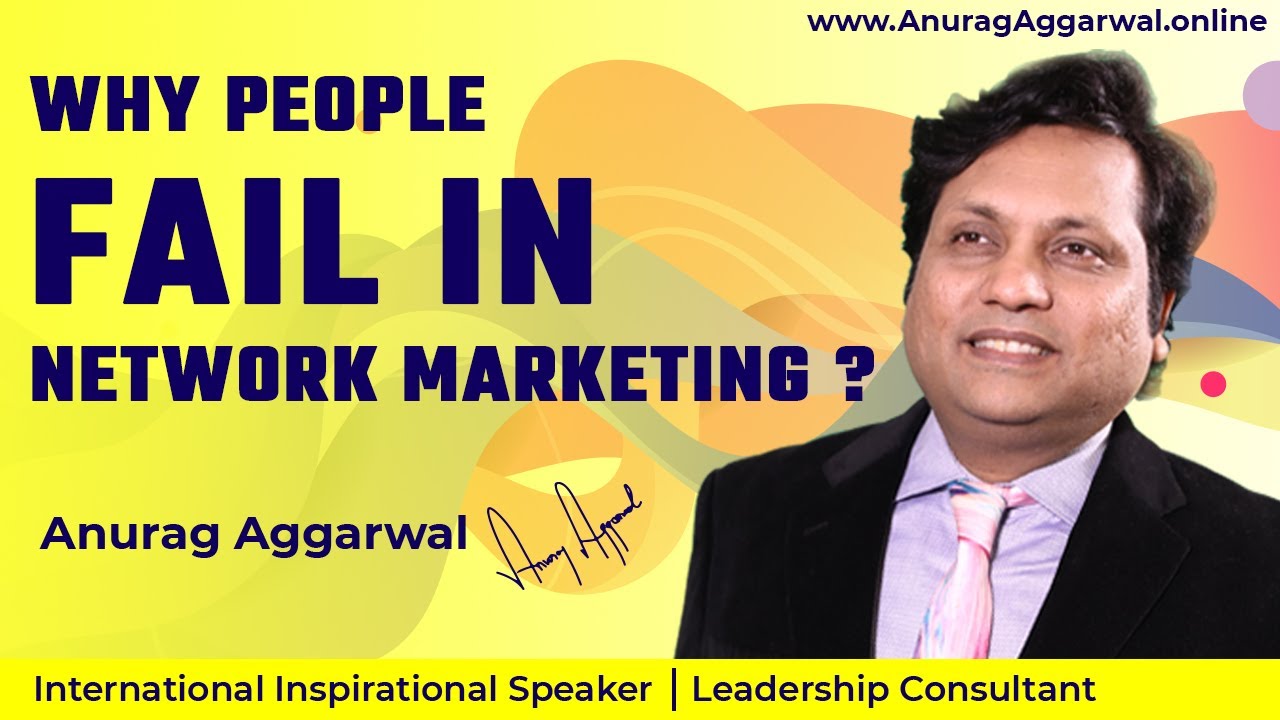 Why People fail in Network Marketing? | Tips for Multi-level marketing | Anurag Aggarwal