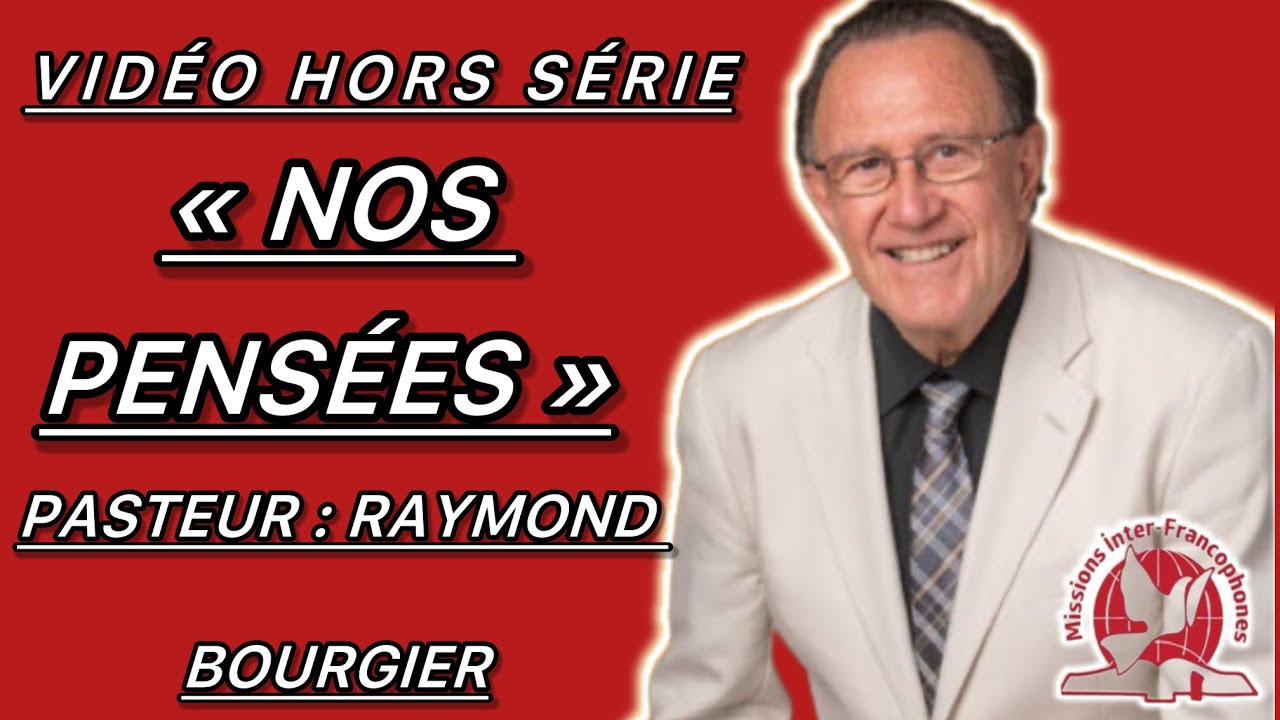 Raymond Bourgier : « NOS PENSÉES » (Vidéo hors série) #raymondbourgier