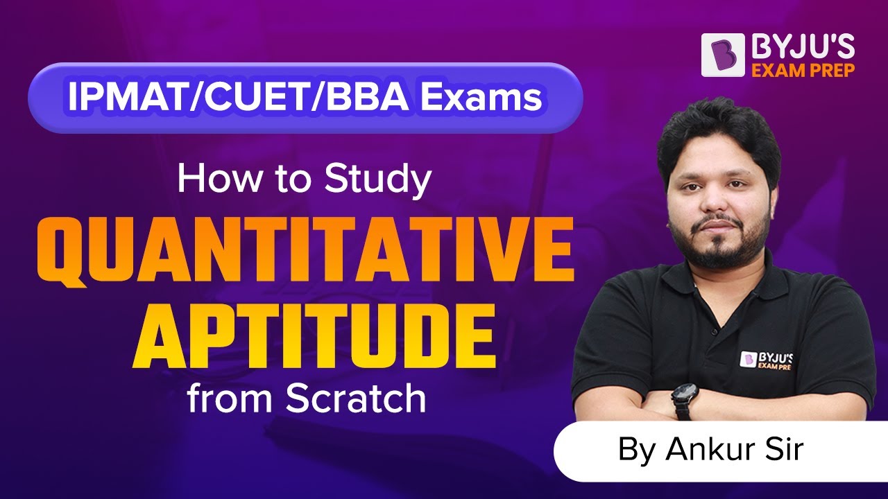 How to Prepare Quantitative Aptitude | IPMAT/CUET/BBA 2023 Preparation | BYJU&rsquo;S Exam Prep