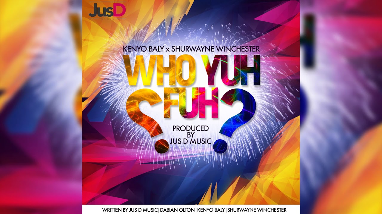 Shurwayne Winchester and Kenyo Baly - Who Yuh Fuh (Trinidad Carnival 2018)