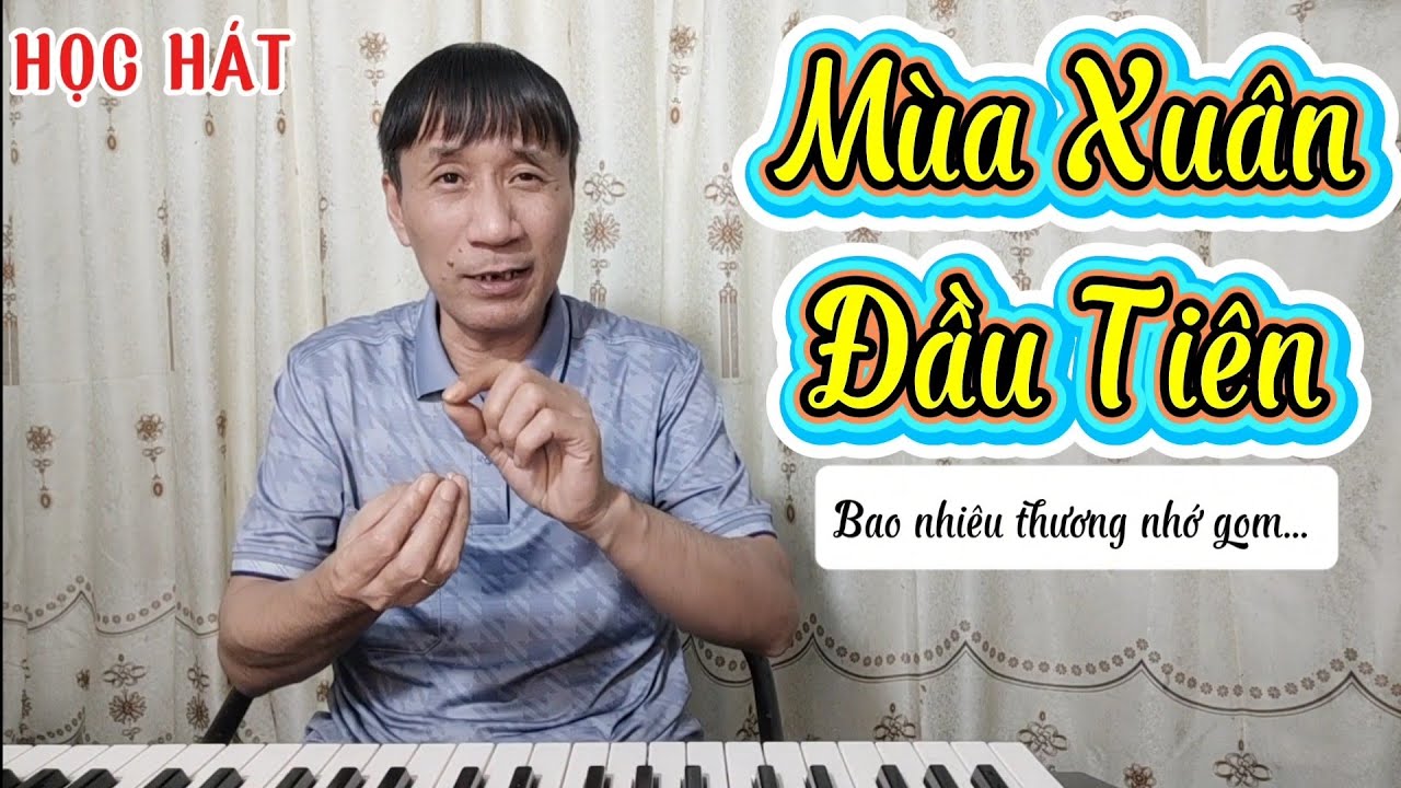 Học hát bài: Mùa Xuân Đầu Tiên (Ns: Tuấn Khanh)