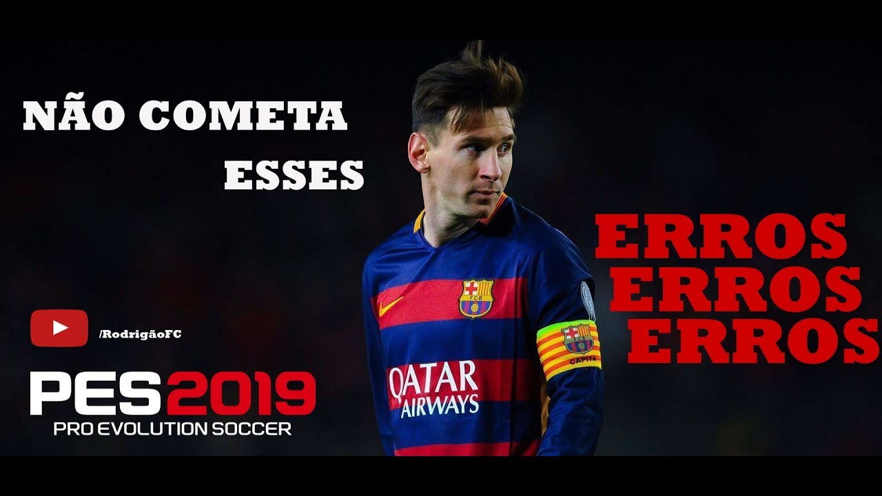 PES 2019 - NÃO COMETA ESSES 10 ERROS