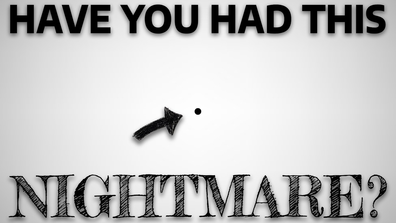 Have You Had This Nightmare? (Geometric Nightmares)
