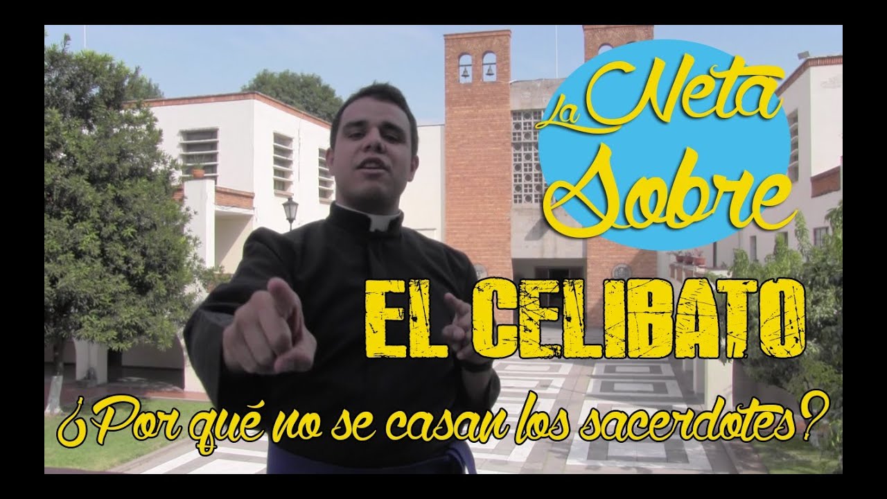 ¿Por qué los sacerdotes no se casan? La Neta Sobre el Celibato