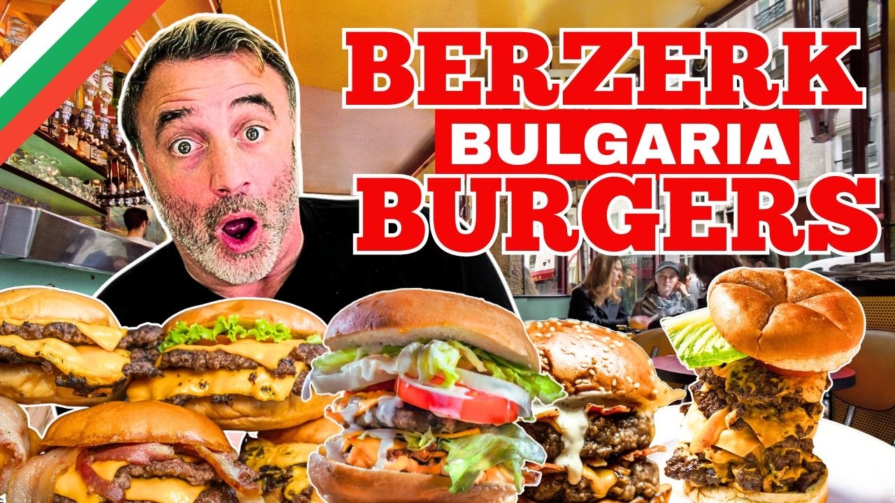 7 Insane, Must Try, Totally BERSERK Burgers In Bulgaria