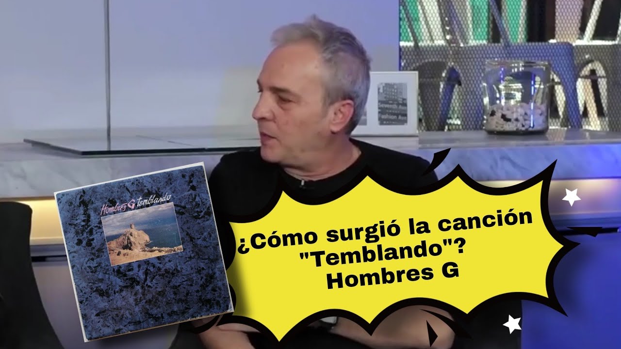 Hombres G, las letras de las canciones y ¿Cómo surgió temblando?