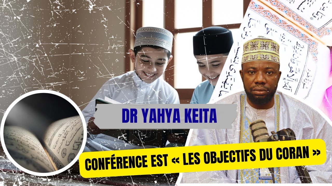 🛑-Conférence est « Les objectifs du Coran », présentée par Son Éminence le Dr Yahya Keita,