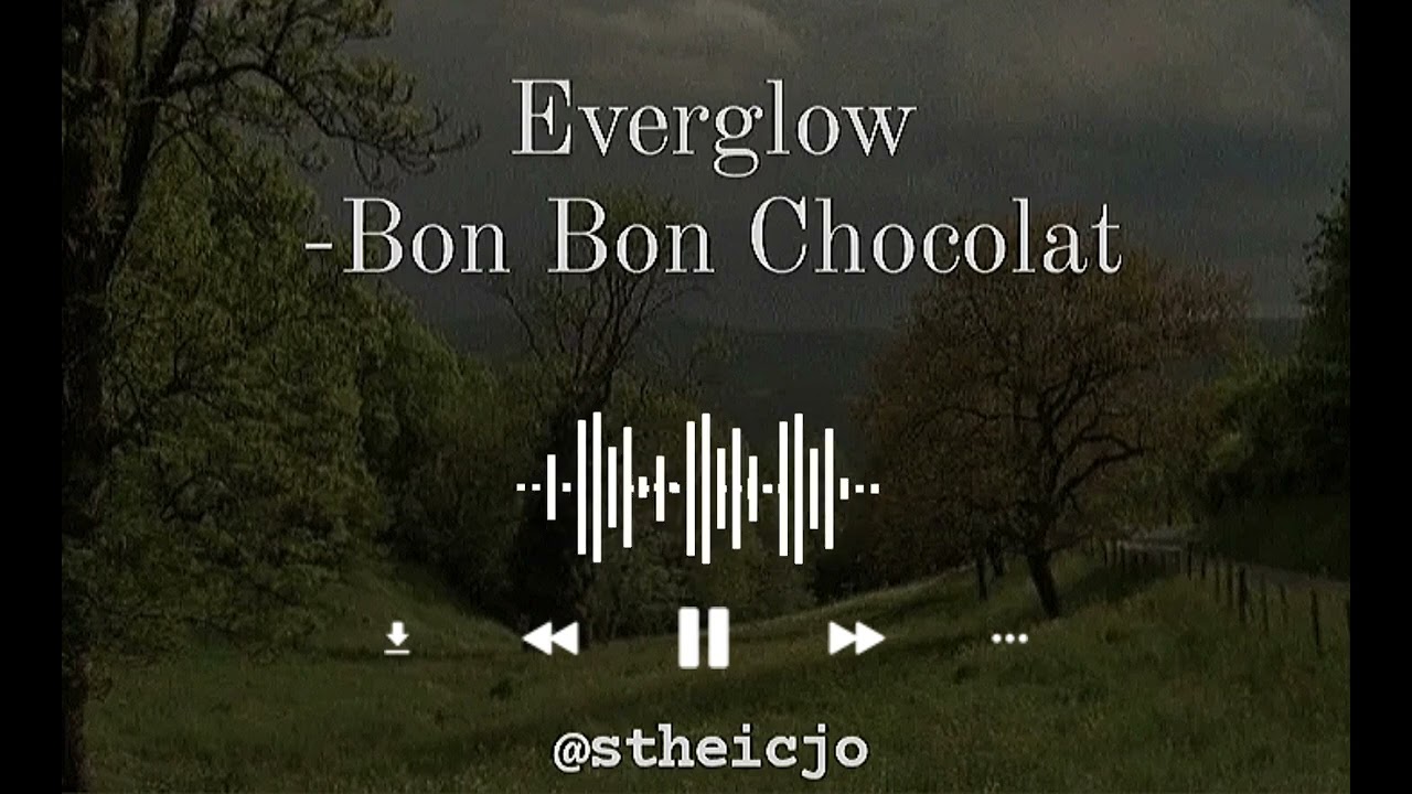 Everglow -Bon Bon Chocolat (slowed & reverb)