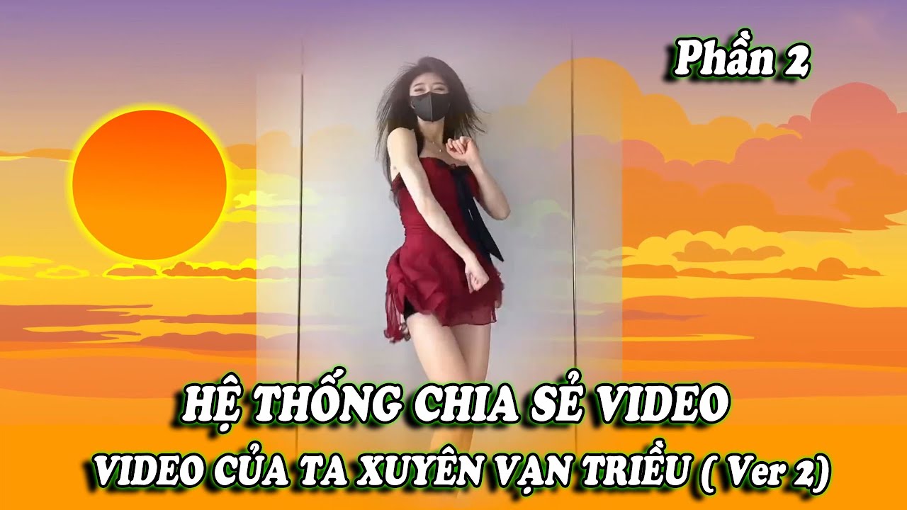 PHẦN 2 | HỆ THỐNG VIDEO NGẮN XUYÊN VẠN TRIỀU ( Ver 2) | HÀ NHÂN XUYÊN KHÔNG | Mei Review