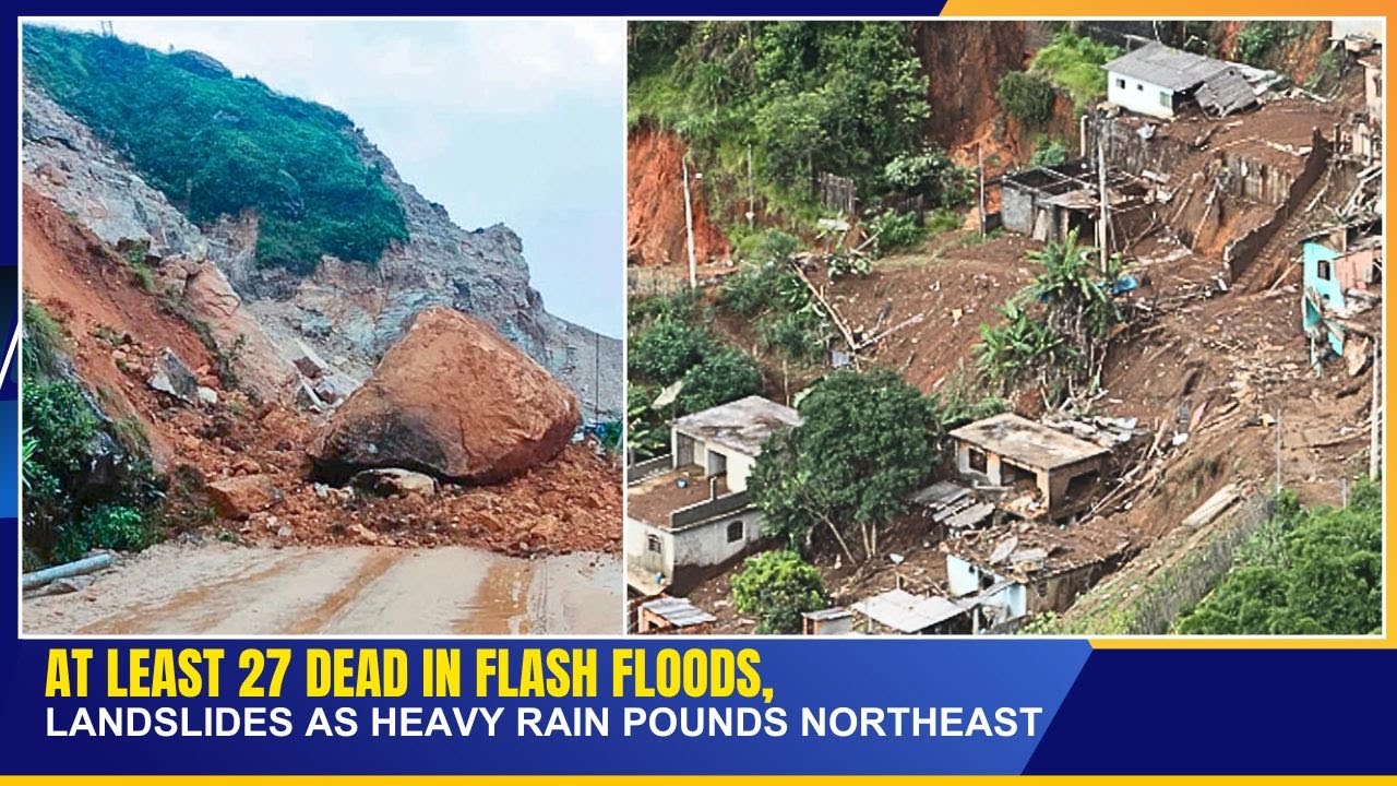 AT LEAST 27 DEAD IN FLASH FLOODS, LANDSLIDES AS HEAVY RAIN POUNDS NORTHEAST     | 01 JUNE 2025