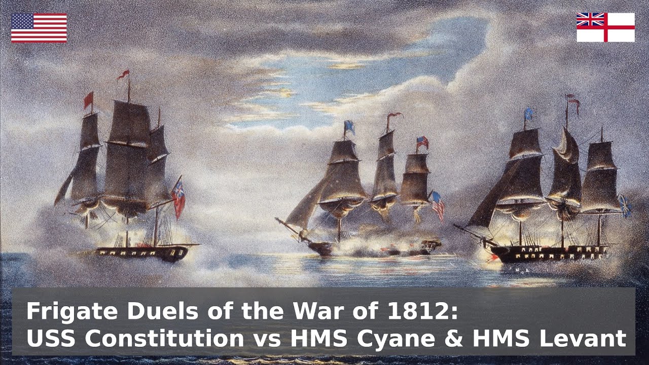 Frigate Duels of the War of 1812 - USS Constitution vs HMS Cyane and HMS Levant