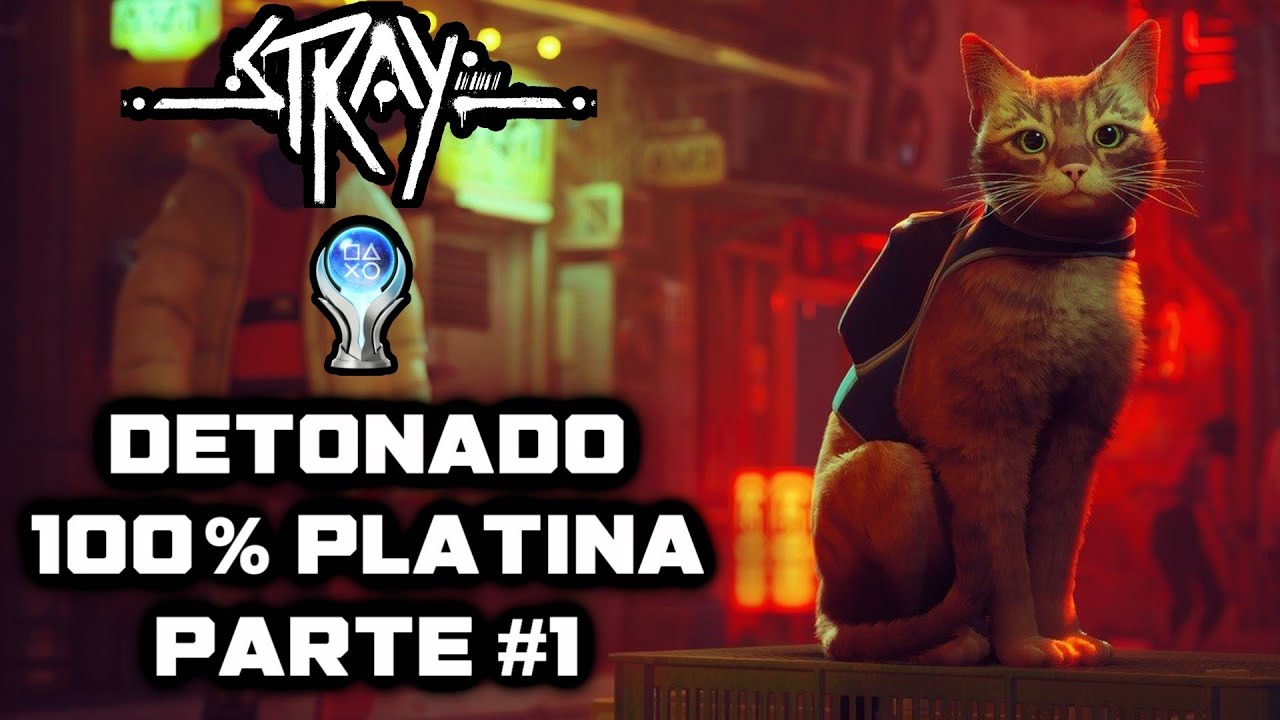 Stray | Detonado 100% Platina | Parte #1