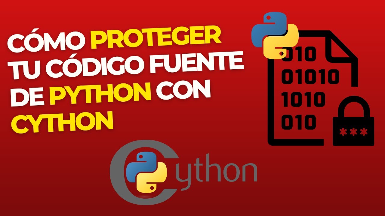 C&Oacute;MO proteger el c&oacute;digo fuente en PYTHON utilizando CYTHON