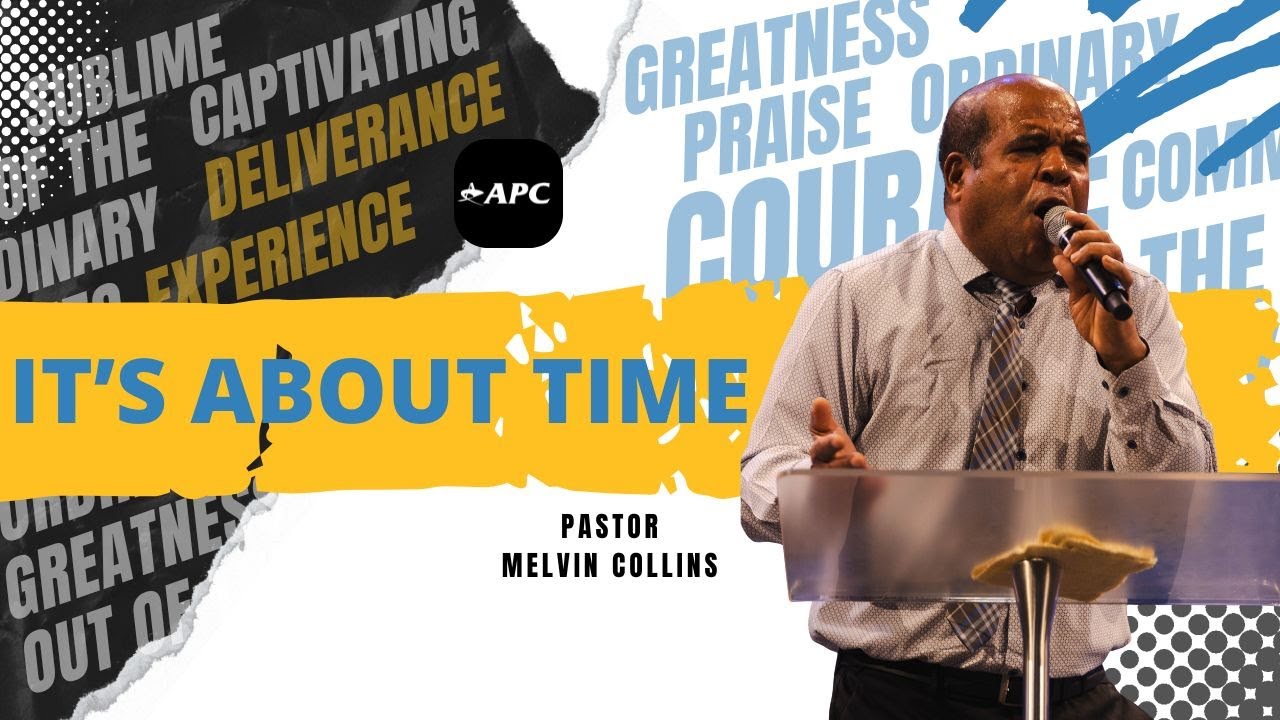 It's About Time | Pastor Melvin Collins
