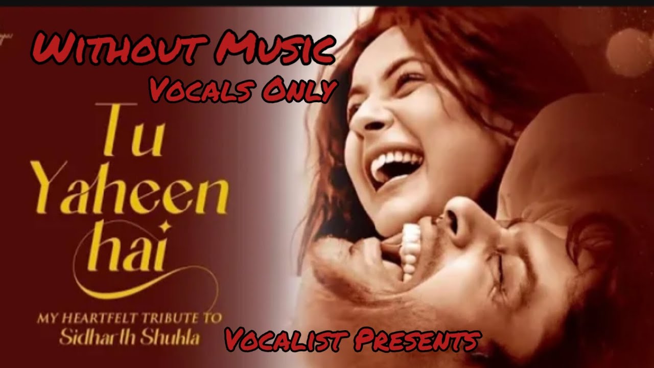Tu Yaheen Hai (Without Music) - Shehnaaz Gill | Tribute to Sidharth Shukla | Sidnaaz Song | Acapella