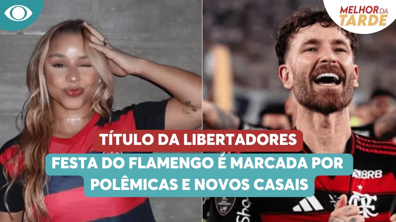 Festa do Flamengo &eacute; marcada por pol&ecirc;micas e novos casais entre jogadores e famosas | Melhor da Tarde