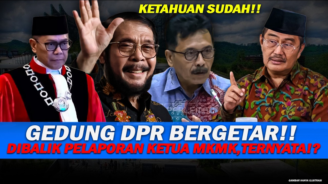 GEDUNG DPR BERGETAR!!PANTESAN KETUA MKMK DILAPORKAN,TERNYATA ADA MAKSUD INI!?