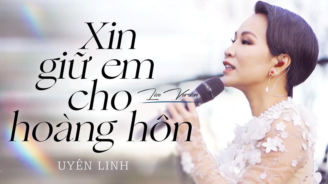 Xin Giữ Cho Em Hoàng Hôn | Uyên Linh | Live Version