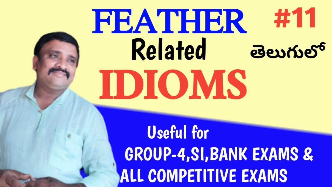 IDIOMS & PHRASES/ FEATHER related Idioms in telugu for GROUP-4,SI,CONSTABLE& ALL COMPETITIVE EXAMS