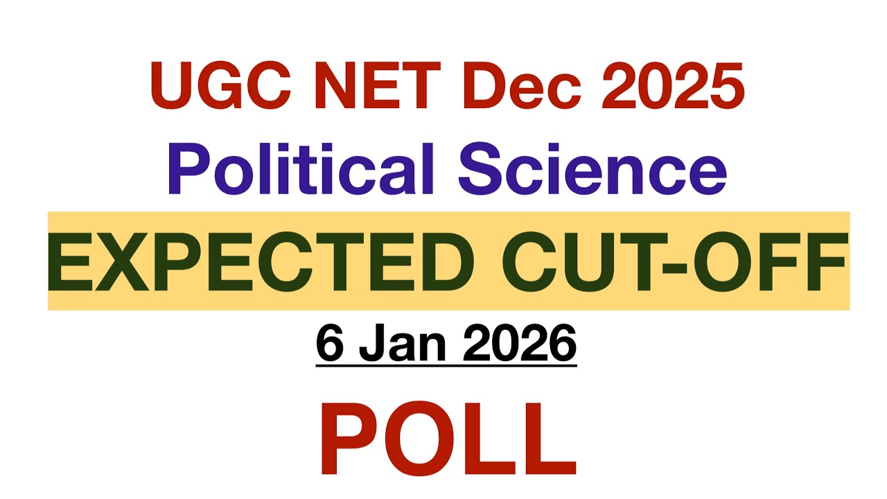 UGC NET POLITICAL SCIENCE Expected Cutoff Poll UGC NET DEC 2025 Political Science Cutoff 6 Jan 2026