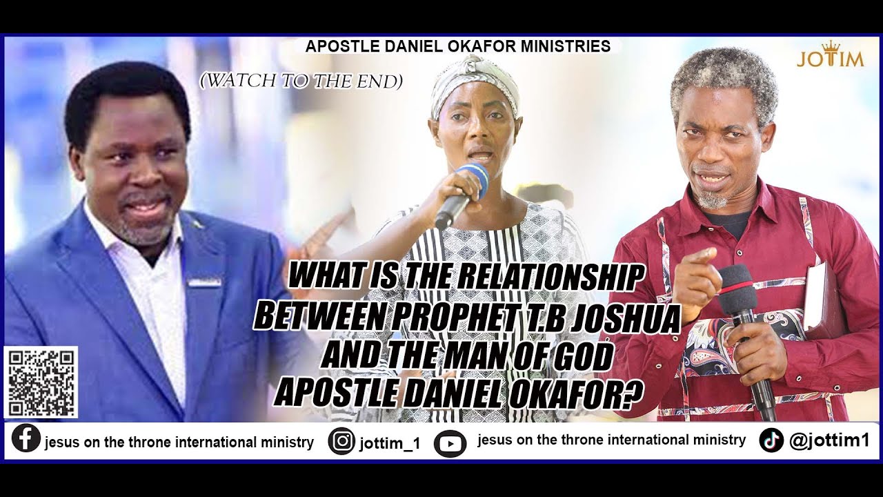 WHAT IS THE RELATIONSHIP BETWEEN PROPHET T.B JOSHUA AND THE MAN OF GOD APOSTLE DANIEL OKAFOR?.