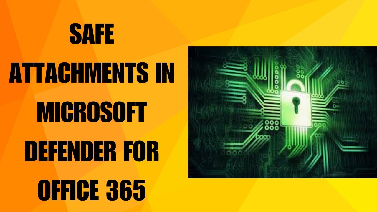 SAFE ATTACHMENTS IN MICROSOFT DEFENDER FOR OFFICE 365
